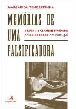 Memórias de uma falsificadora : a luta na clandestinidade pela liberdade em Portugal