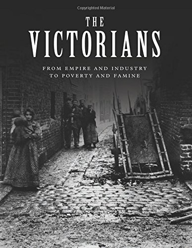 The Victorians: From Empire and Industry to Poverty and