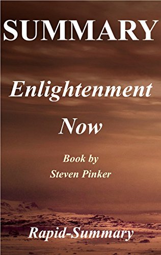 Summary | Enlightenment Now: Steven Pinker - The Case for Reason
