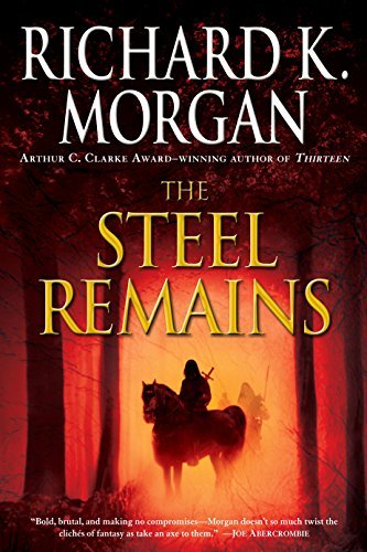The Steel Remains (A Land Fit for Heroes, #1)