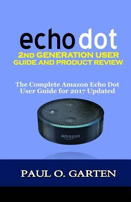 Echo Dot 2nd Generation User Guide and Product Review: The Complete ...