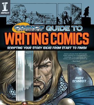 Comics Experience Guide to Writing Comics: Scripting Your Story Ideas ...