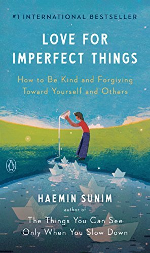 Love for Imperfect Things: How to Accept Yourself in a World Striving for Perfection