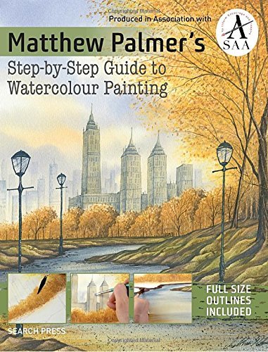 Matthew Palmer's Step-by-Step Guide to Watercolour Painting by Matthew ...