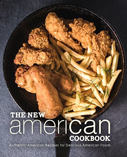The New American Cookbook: Authentic American Recipes for Delicious American Foods