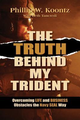 The Truth Behind My Trident: Overcoming Life and Business Obstacles the