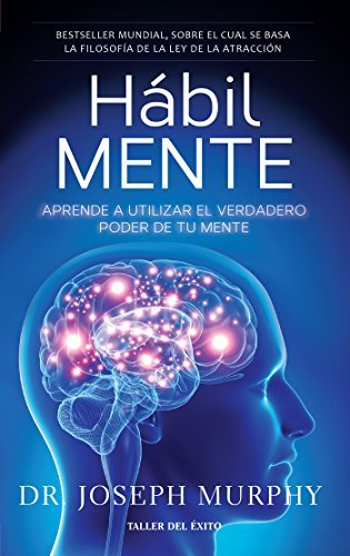 Hábil Mente: Aprende a utilizar el verdadero poder de tu mente