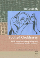 Spotted Goddesses: Dalit Women's Agency-Narratives On Caste And Gender Violence