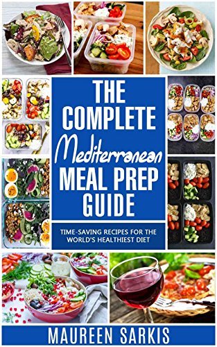 The Complete Mediterranean Meal Prep Guide: Time-Saving Recipes for the ...