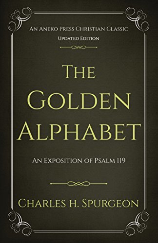 The Golden Alphabet: An Exposition of Psalm 119