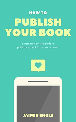 How to Publish Your Book: a short, step-by-step guide to publish your ...