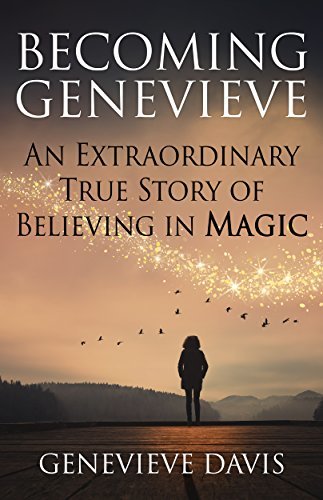 Becoming Genevieve: An Extraordinary True Story of Believing in Magic