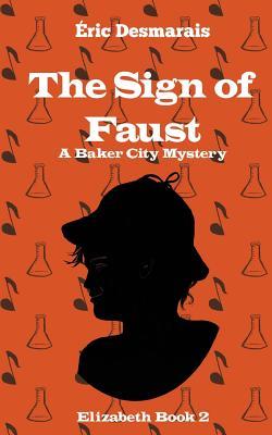The Sign of Faust (A Baker City Mystery, #2) by Eric Desmarais | Goodreads
