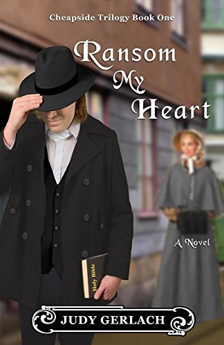 Ransom My Heart (Cheapside #1) by Judy Gerlach | Goodreads