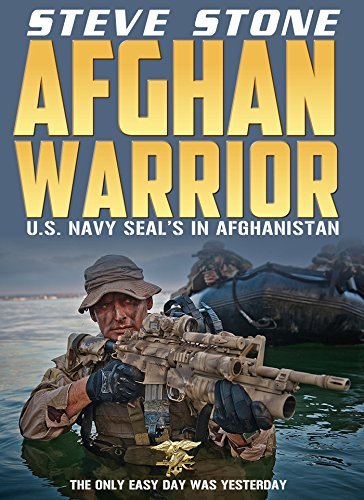 Afghan Warrior: U.S. Navy SEAL's in Afghanistan: The only easy day was yesterday