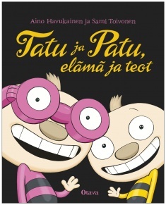 Tatu ja Patu, elämä ja teot