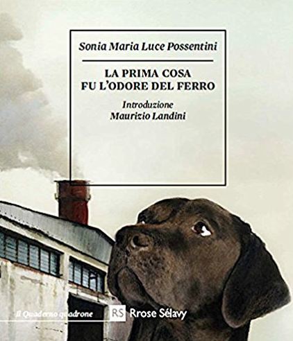 La prima cosa fu l'odore del ferro by Sonia Maria Luce Possentini ...