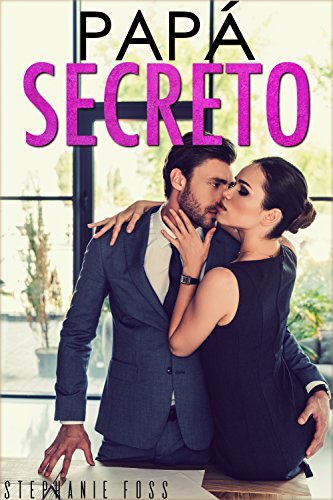 Stephani Foss Papá Secreto (Spanish Edition) by Stephanie Foss | Goodreads