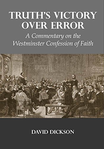 Truth's Victory Over Error: A Commentary on the Westminster Confession of Faith