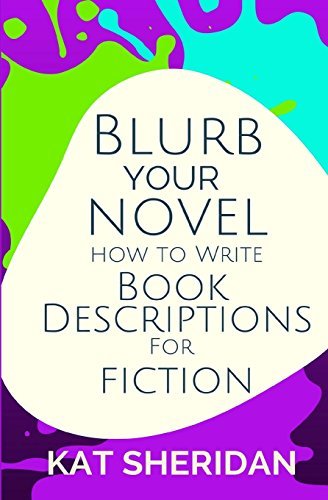 Blurb Your Novel: How to Write Book Descriptions for Fiction by Kat ...