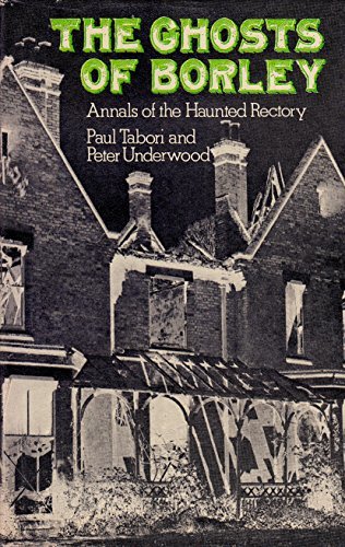 The Ghosts of Borley: Illustrated Edition