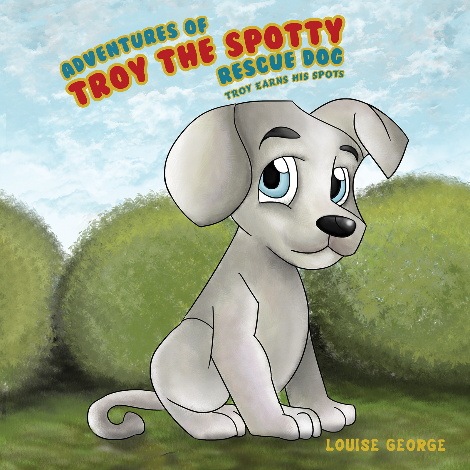 Adventures of Troy the Spotty Rescue Dog Troy Earns His Spots by