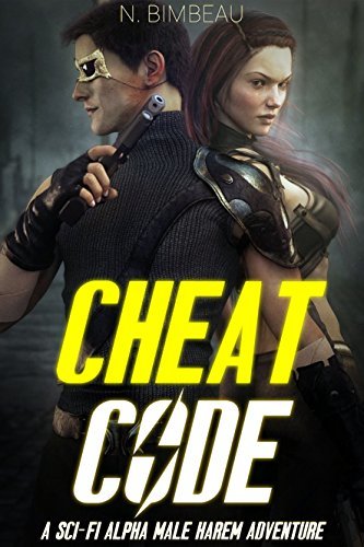 Cheat Code: A Sci-Fi Alpha Male Harem Adventure by Neil Bimbeau | Goodreads