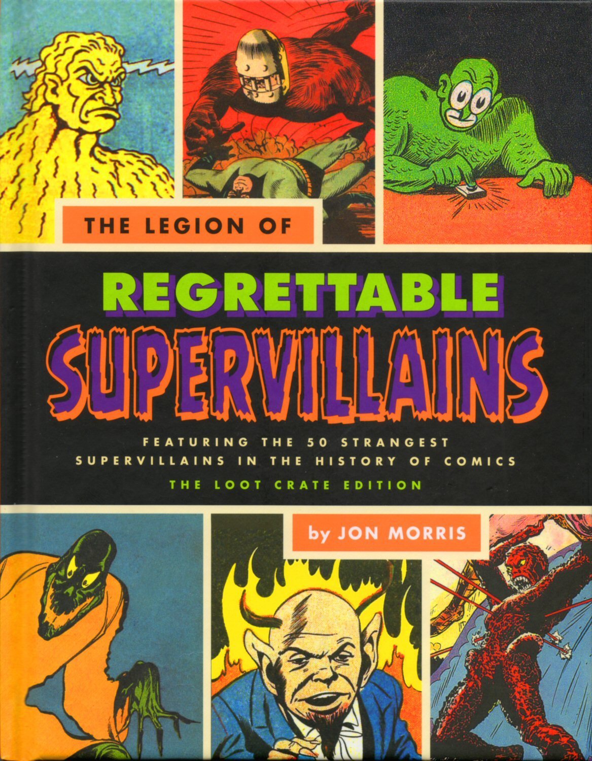 The Legion of Regrettable Supervillains: Featuring the 50 Strangest Supervillains in the History of Comics