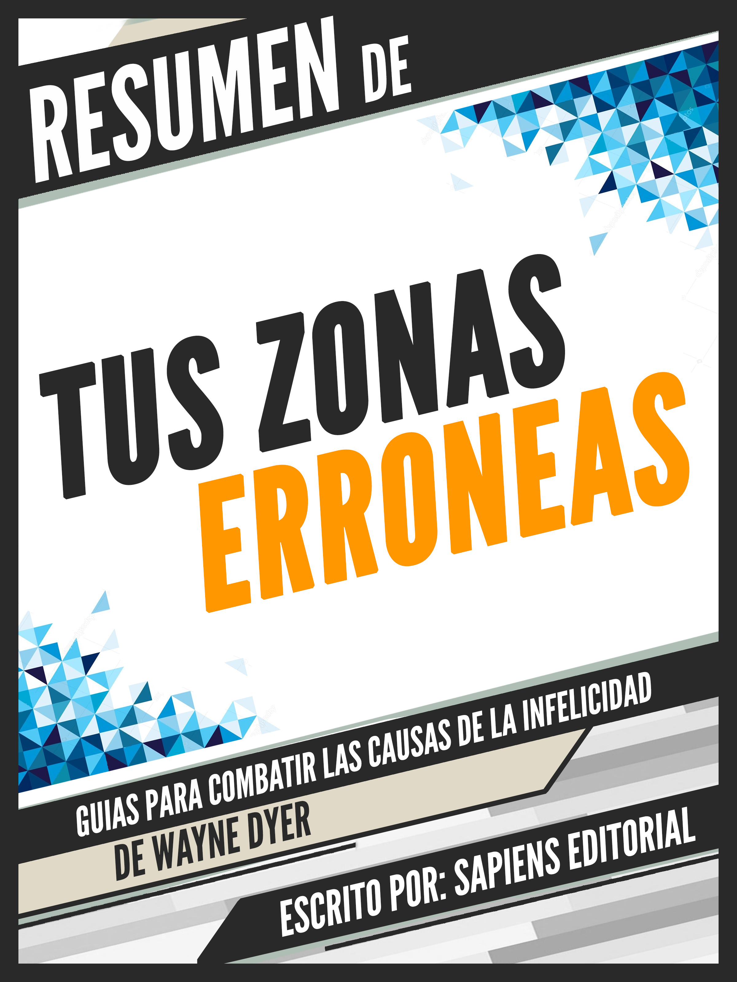 Tus Zonas Erroneas Guia Para Combatir Las Causas De La Infelicidad
