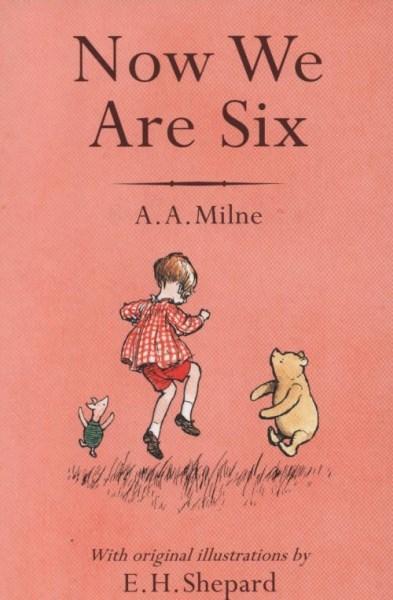 Now We Are Six (Winnie-the-Pooh - Classic Editions)