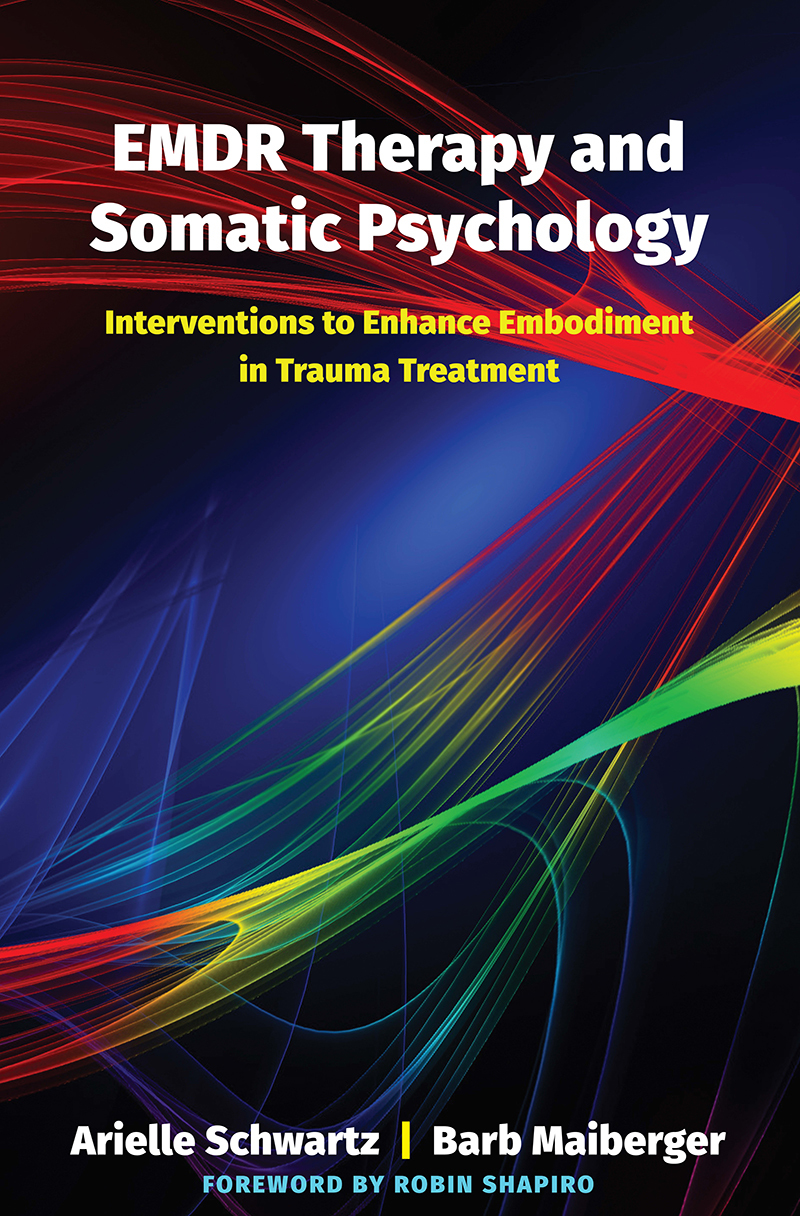 EMDR Therapy and Somatic Psychology: Interventions to Enhance Embodiment in Trauma Treatment