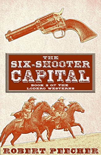 The Six-Shooter Capital: A Lodero Western Adventure
