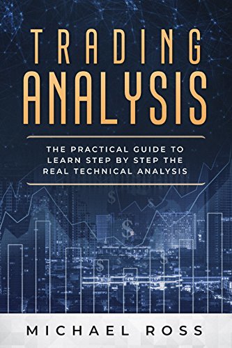 Trading Analysis: The Practical Guide to Learn Step by Step the REAL ...