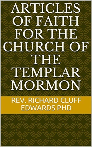 Articles Of Faith For The Church Of The Templar Mormon By Richard Cluff 