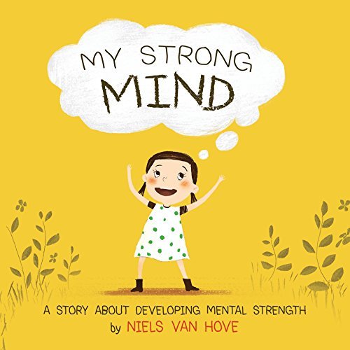 My Strong Mind: A children's book about resilience, growth mindset, confidence, mental health and positive affirmations. Ideal for kids age 5, 6 or 7
