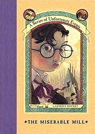 The Miserable Mill (A Series of Unfortunate Events, #4)
