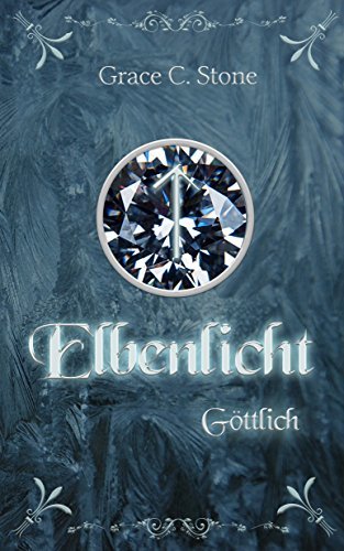 Elbenlicht: Göttlich (Elbenlicht-Saga 2)