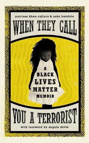 When They Call You a Terrorist: A Black Lives Matter Memoir