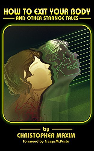 How To Exit Your Body: and Other Strange Tales