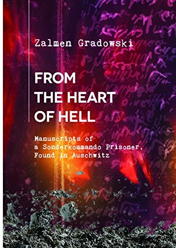 From the Heart of Hell. Manuscripts of a Sonderkommando Prisoner, Found in Auschwitz
