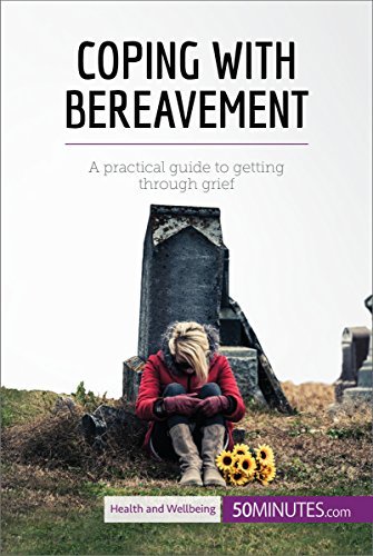 Coping with Bereavement: A practical guide to getting through grief by ...