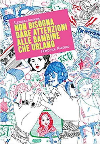 Non bisogna dare attenzioni alle bambine che urlano book cover
