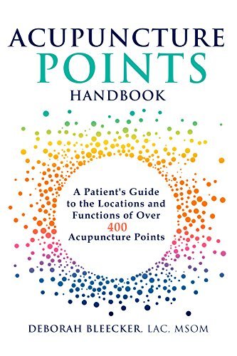Acupuncture Points Handbook: A Patient's Guide to the Locations and Functions of over 400 Acupuncture Points