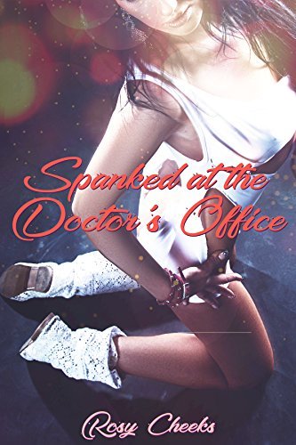 Spanked By The Doctor: A Domestic Discipline Short