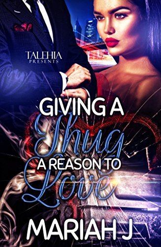 Giving A Thug A Reason To Love by Mariah J | Goodreads