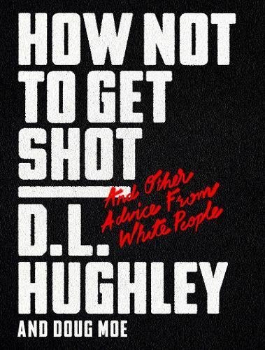 How Not to Get Shot: And Other Advice From White People