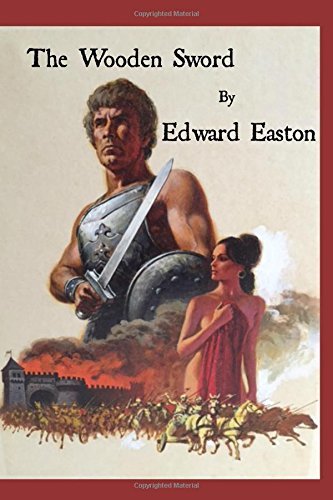 Rustic Sword Read The Wooden Sword: The Rudius by Edward Easton | Goodreads