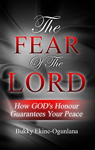 The Fear of The Lord: How God's Honour Guarantees Your Peace