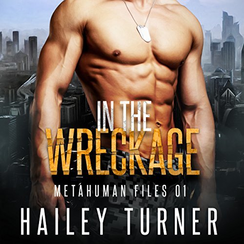 In the Wreckage (Metahuman Files, #1)
