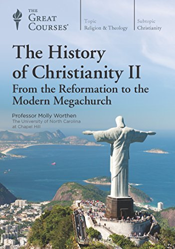 The History of Christianity II: From the Reformation to the Modern Megachurch